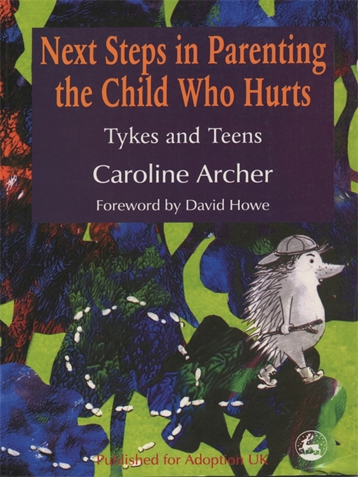 Title details for Next Steps in Parenting the Child Who Hurts by Caroline Archer - Available